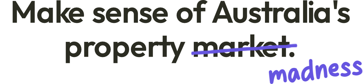 Make sense of Australia's property market.